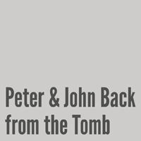 Peter and John Back from the Tomb Script